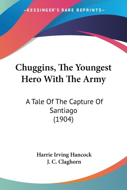 Chuggins, The Youngest Hero With The Army - Harrie Irving Hancock