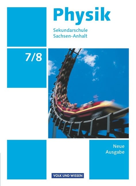 Physik 7./8. Schuljahr. Schülerbuch Sekundarschule Sachsen-Anhalt - Udo Backhaus, Stefan Burzin, Klaus Liebers, Helmut F. Mikelskis, Rolf Otto