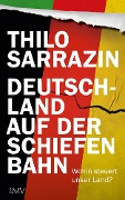 Deutschland auf der schiefen Bahn - Thilo Sarrazin