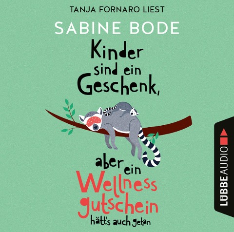 Kinder sind ein Geschenk, aber ein Wellness-Gutschein hätt's auch getan - Sabine Bode