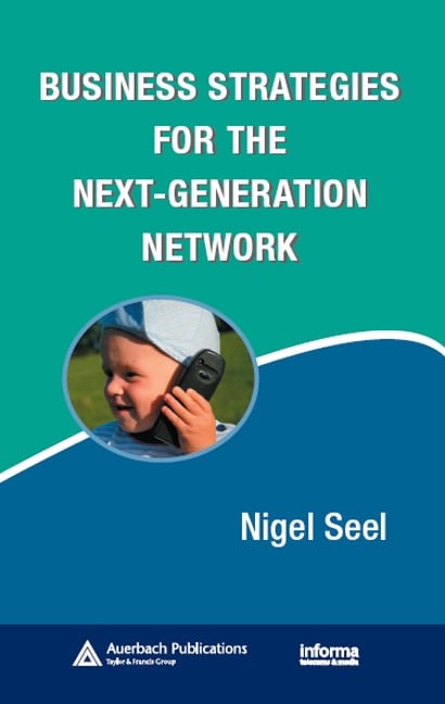 Business Strategies for the Next-Generation Network - Nigel Seel