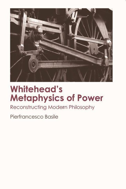 Whitehead's Metaphysics of Power - Pierfrancesco Basile