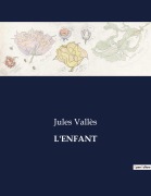 Cover-Bild zum Titel 'L'ENFANT' von 'Jules Vallès'