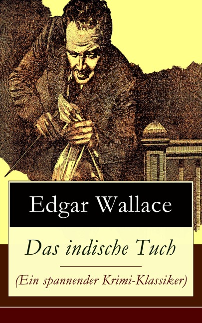 Das indische Tuch (Ein spannender Krimi-Klassiker) - Edgar Wallace