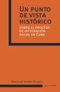 Un punto de vista histórico sobre el proceso de integración racial en Cuba - Marcelino Fajardo Delgado