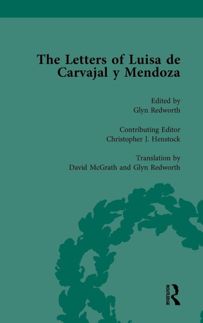 The Letters of Luisa de Carvajal y Mendoza Vol 1 - Glyn Redworth, Christopher J Henstock