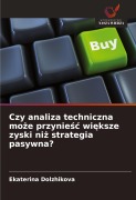 Cover-Bild zum Titel 'Czy analiza techniczna mo¿e przynie¿¿ wi¿ksze zyski ni¿ strategia pasywna?' von 'Ekaterina Dolzhikova'