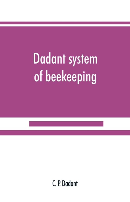 Dadant system of beekeeping - C. P. Dadant