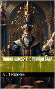 Cover-Bild zum Titel 'Throne Games: The Tribalia Saga (Thone Games, #1)' von 'A L T Hughes'