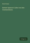Cover-Bild zum Titel 'Herbert Spencer's Lehre von dem Unerkennbaren' von 'Ernst Grosse'