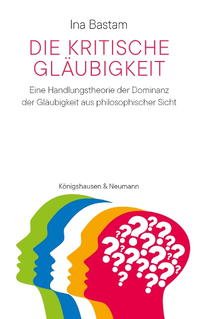 Die kritische Gläubigkeit - Ina Bastam