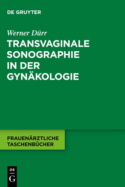 Transvaginale Sonographie in der Gynäkologie - Werner Dürr
