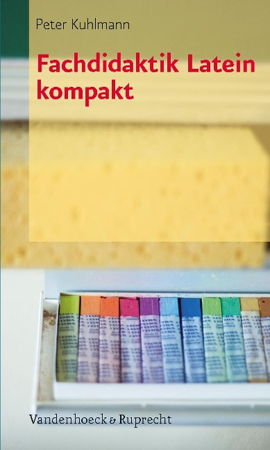 Fachdidaktik Latein kompakt - Peter Kuhlmann