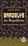 Cover-Bild zum Titel 'Bardelys The Magnificent' von 'Rafael Sabatini'