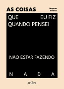 Cover-Bild zum Titel 'As Coisas Que eu Fiz Quando Pensei Não Estar Fazendo Nada' von 'Aryana Soares'