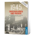 Cover-Bild zum Titel '1945. Zwischen Krieg und Frieden - Vierter Teil' von 'Frank Wilhelm, Birgit Langkabel'