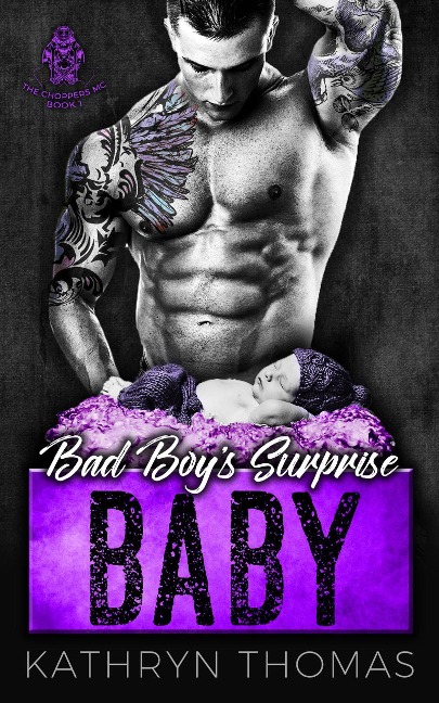 Bad Boy's Surprise Baby (The Choppers MC, #1) - Kathryn Thomas