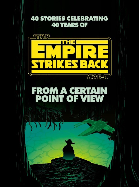 From a Certain Point of View: The Empire Strikes Back (Star Wars) - Seth Dickinson, Hank Green, R F Kuang, Martha Wells, Kiersten White