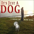 Cover-Bild zum Titel 'It's Just a Dog Lib/E' von 'Russ Ryan'
