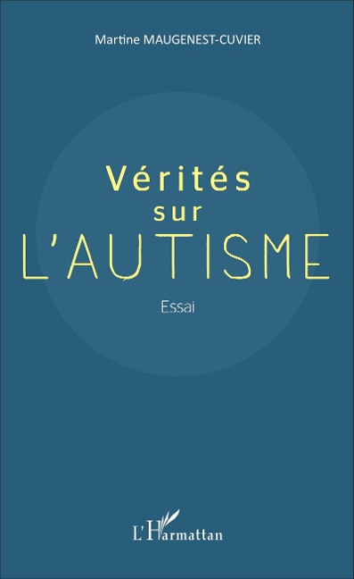 Vérités sur l'autisme - Martine Maugenest-Cuvier