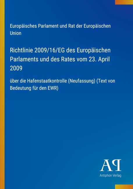 Richtlinie 2009/16/EG des Europäischen Parlaments und des Rates vom 23. April 2009 - Europäisches Parlament und Rat der Europäischen Union