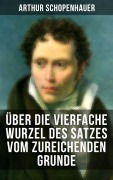 Cover-Bild zum Titel 'Über die vierfache Wurzel des Satzes vom zureichenden Grunde' von 'Arthur Schopenhauer'