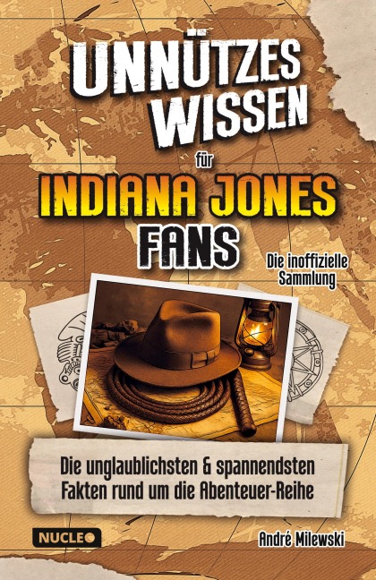 Unnützes Wissen für Indiana Jones Fans - Die inoffizielle Sammlung - André Milewski