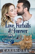 Love, Furballs & Forever (Furs Hill Clean Sweet Romance, #1) - Karen Drew