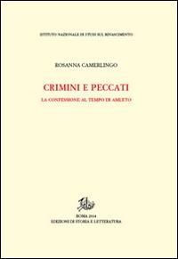 Crimini e peccati. La confessione al tempo di Amleto - Rosanna Camerlingo