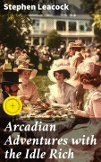 Cover-Bild zum Titel 'Arcadian Adventures with the Idle Rich' von 'Stephen Leacock'