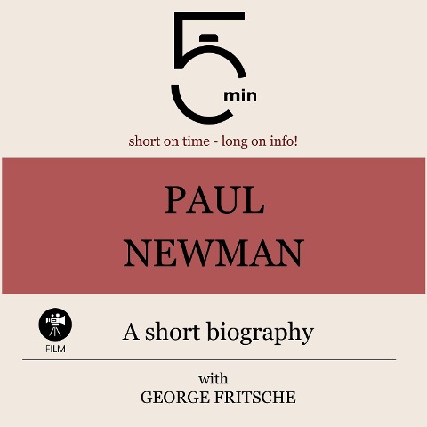 Paul Newman: A short biography - George Fritsche, Minute Biographies, Minutes