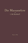 Die Massanalyse - Izaak M. Kolthoff, H. Menzel