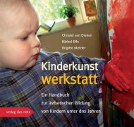 Cover-Bild zum Titel 'Kinderkunstwerkstatt' von 'Christel van Dieken, Bärbel Effe, Brigitte Metzler'