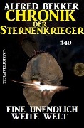 Chronik der Sternenkrieger 40: Eine unendlich weite Welt (Alfred Bekker's Chronik der Sternenkrieger, #40) - Alfred Bekker