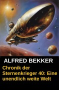 Cover-Bild zum Titel 'Chronik der Sternenkrieger 40: Eine unendlich weite Welt (Alfred Bekker's Chronik der Sternenkrieger, #40)' von 'Alfred Bekker'