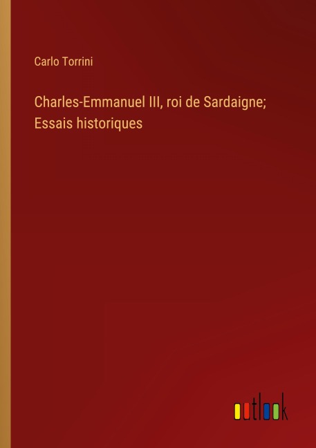 Charles-Emmanuel III, roi de Sardaigne; Essais historiques - Carlo Torrini