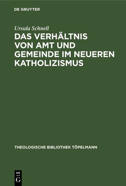 Das Verhältnis von Amt und Gemeinde im neueren Katholizismus - Ursula Schnell