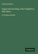 Cover-Bild zum Titel 'Gyges und sein Ring; Eine Tragödie in fünf Akten' von 'Friedrich Hebbel'