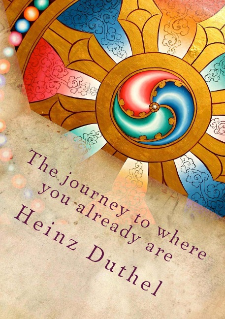 The journey to where you already are - Heinz Duthel