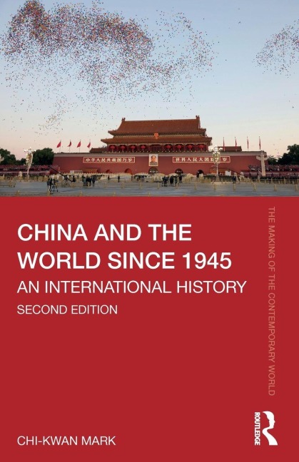 China and the World since 1945 - Chi-Kwan Mark