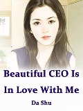 Cover-Bild zum Titel 'Beautiful CEO Is In Love With Me' von 'Da Shu'