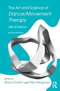The Art and Science of Dance/Movement Therapy - 