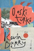 Cover-Bild zum Titel 'O Eski Türkü' von 'Kevin Barry'
