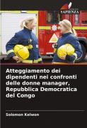 Cover-Bild zum Titel 'Atteggiamento dei dipendenti nei confronti delle donne manager, Repubblica Democratica del Congo' von 'Solomon Kelwon'