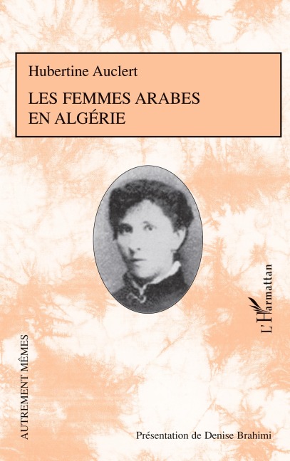 Les femmes arabes en Algérie - Hubertine Auclert