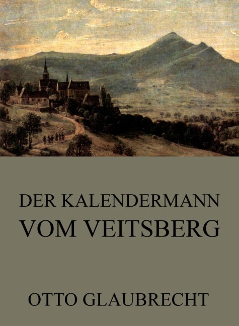 Der Kalendermann vom Veitsberg - Otto Glaubrecht