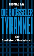 Cover-Bild zum Titel 'Die Brüsseler Tyrannei' von 'Thomas Fazi'
