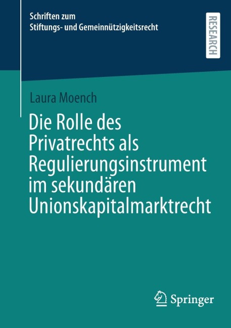 Die Rolle des Privatrechts als Regulierungsinstrument im sekundären Unionskapitalmarktrecht - Laura Moench