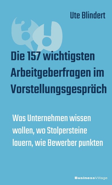 Die 157 wichtigsten Arbeitgeberfragen im Vorstellungsgespräch - Ute Blindert