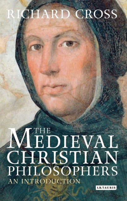 The Medieval Christian Philosophers - Richard Cross